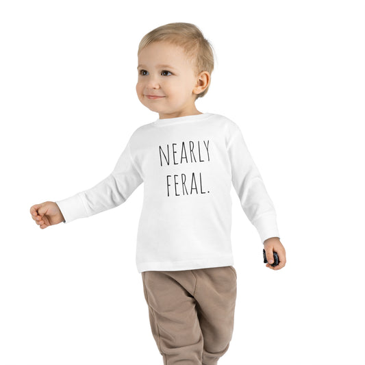 Nearly Feral Toddler Long Sleeve Tee